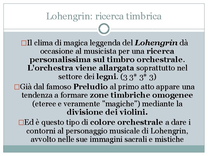 Lohengrin: ricerca timbrica �Il clima di magica leggenda del Lohengrin dà occasione al musicista