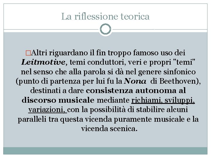 La riflessione teorica �Altri riguardano il fin troppo famoso uso dei Leitmotive, temi conduttori,