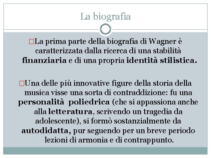 La biografia �La prima parte della biografia di Wagner è caratterizzata dalla ricerca di