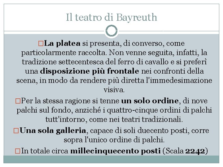 Il teatro di Bayreuth �La platea si presenta, di converso, come particolarmente raccolta. Non