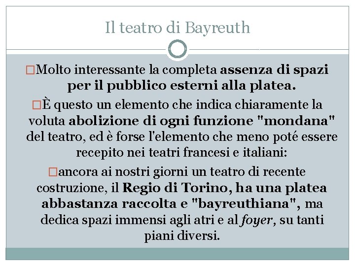 Il teatro di Bayreuth �Molto interessante la completa assenza di spazi per il pubblico