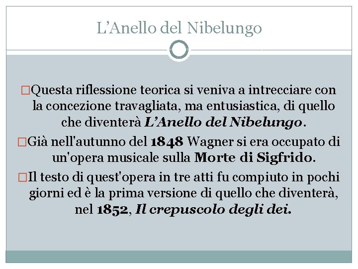 L’Anello del Nibelungo �Questa riflessione teorica si veniva a intrecciare con la concezione travagliata,