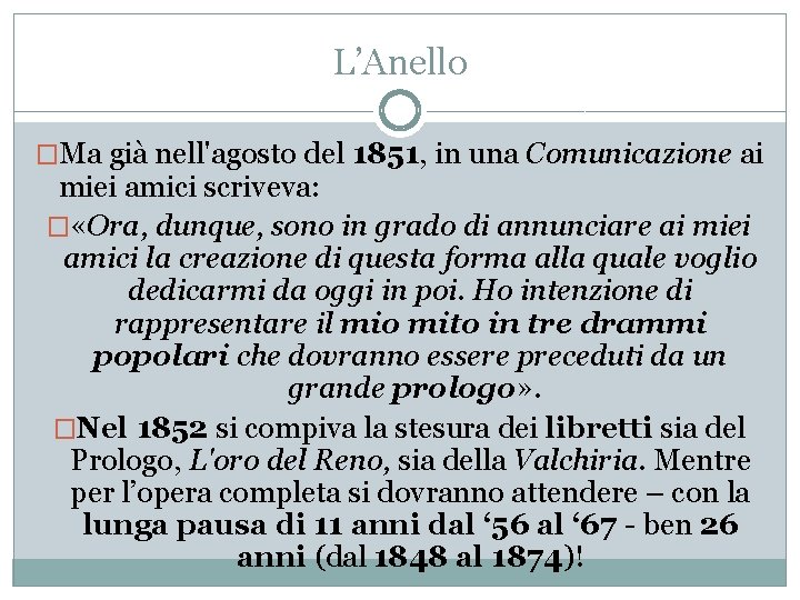 L’Anello �Ma già nell'agosto del 1851, in una Comunicazione ai miei amici scriveva: �