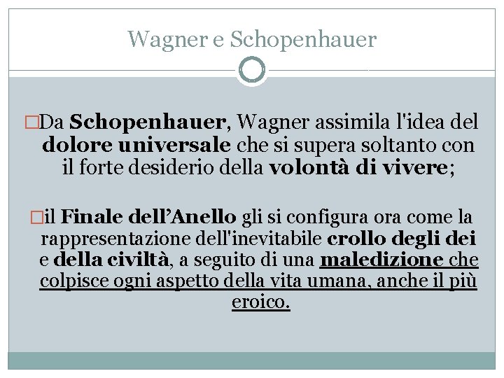 Wagner e Schopenhauer �Da Schopenhauer, Wagner assimila l'idea del dolore universale che si supera