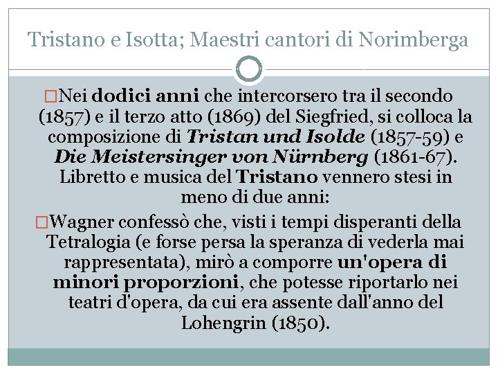 Tristano e Isotta; Maestri cantori di Norimberga �Nei dodici anni che intercorsero tra il