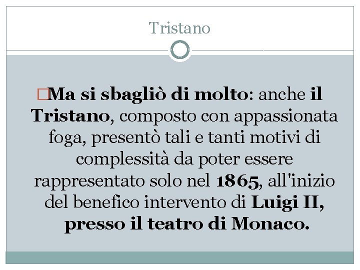 Tristano �Ma si sbagliò di molto: anche il Tristano, composto con appassionata foga, presentò