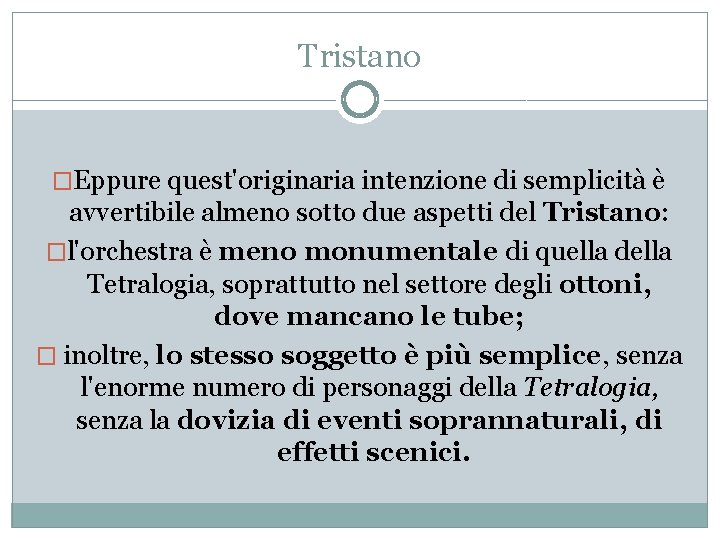 Tristano �Eppure quest'originaria intenzione di semplicità è avvertibile almeno sotto due aspetti del Tristano: