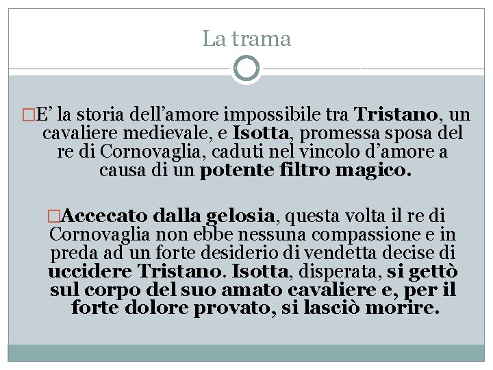 La trama �E’ la storia dell’amore impossibile tra Tristano, un cavaliere medievale, e Isotta,