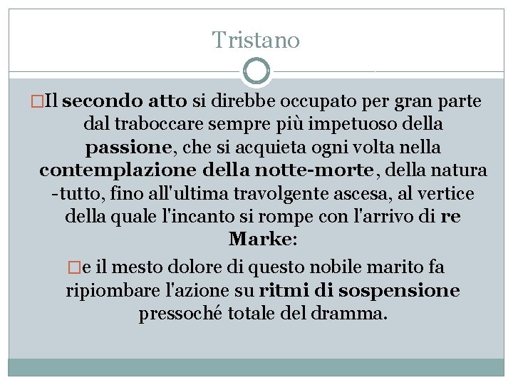 Tristano �Il secondo atto si direbbe occupato per gran parte dal traboccare sempre più