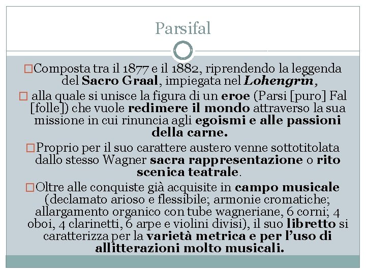 Parsifal �Composta tra il 1877 e il 1882, riprendendo la leggenda del Sacro Graal,