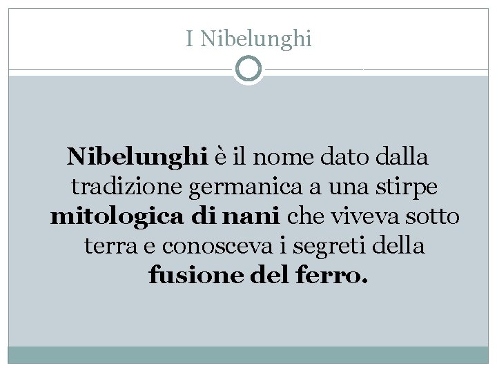 I Nibelunghi è il nome dato dalla tradizione germanica a una stirpe mitologica di