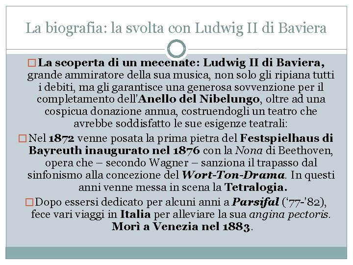 La biografia: la svolta con Ludwig II di Baviera � La scoperta di un