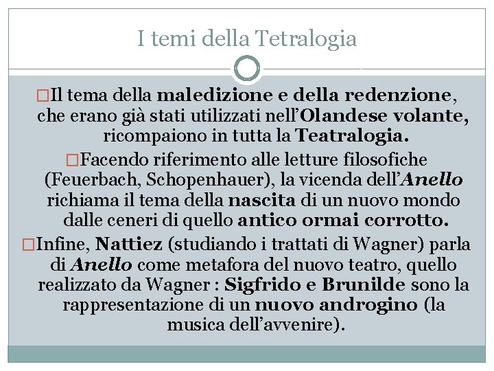 I temi della Tetralogia �Il tema della maledizione e della redenzione, che erano già