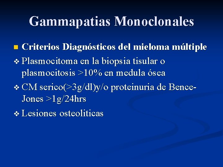 Gammapatias Monoclonales Criterios Diagnósticos del mieloma múltiple v Plasmocitoma en la biopsia tisular o Gammapatias Monoclonales Criterios Diagnósticos del mieloma múltiple v Plasmocitoma en la biopsia tisular o