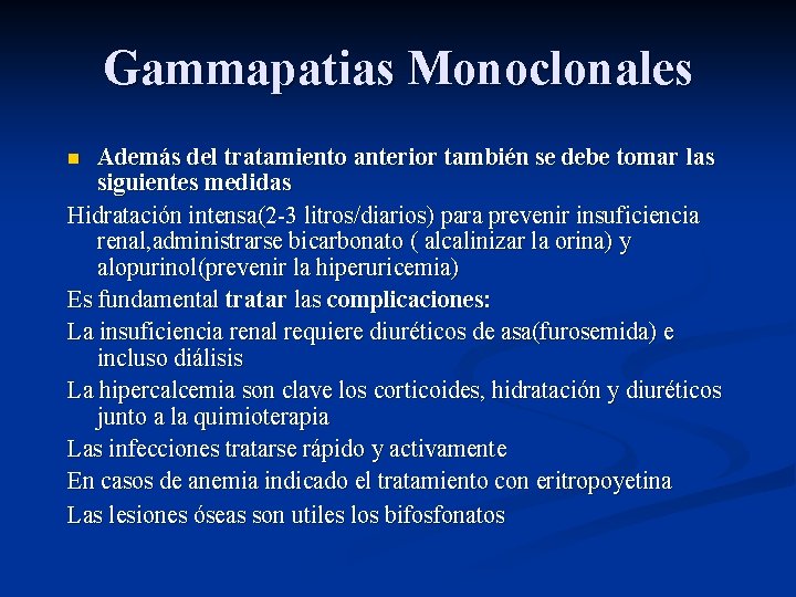 Gammapatias Monoclonales Además del tratamiento anterior también se debe tomar las siguientes medidas Hidratación