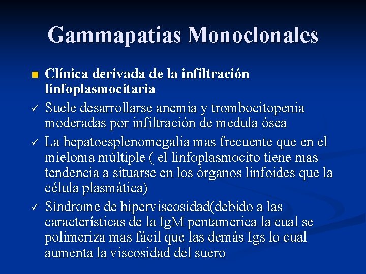 Gammapatias Monoclonales n ü ü ü Clínica derivada de la infiltración linfoplasmocitaria Suele desarrollarse