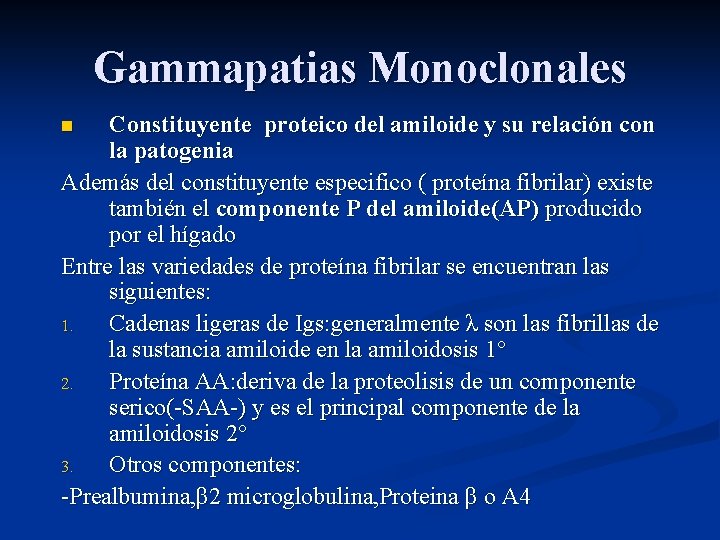 Gammapatias Monoclonales Constituyente proteico del amiloide y su relación con la patogenia Además del