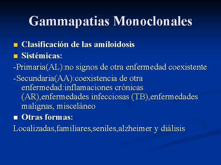 Gammapatias Monoclonales Clasificación de las amiloidosis n Sistémicas: -Primaria(AL): no signos de otra enfermedad