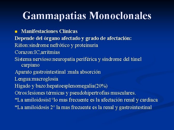 Gammapatias Monoclonales Manifestaciones Clínicas Depende del órgano afectado y grado de afectación: Riñon: sindrome