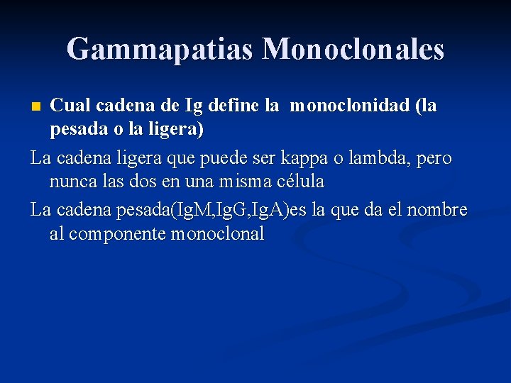 Gammapatias Monoclonales Cual cadena de Ig define la monoclonidad (la pesada o la ligera)