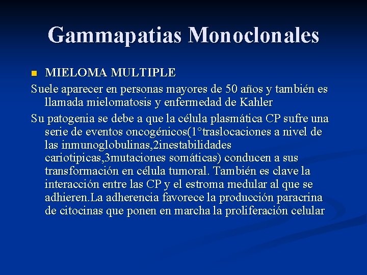 Gammapatias Monoclonales MIELOMA MULTIPLE Suele aparecer en personas mayores de 50 años y también