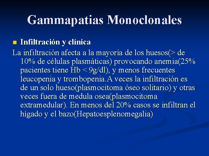 Gammapatias Monoclonales Infiltración y clínica La infiltración afecta a la mayoría de los huesos(>