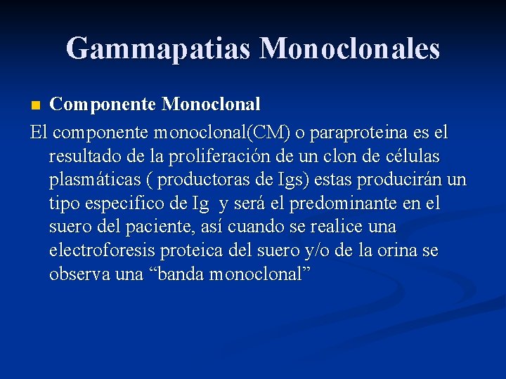 Gammapatias Monoclonales Componente Monoclonal El componente monoclonal(CM) o paraproteina es el resultado de la