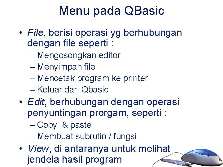 Menu pada QBasic • File, berisi operasi yg berhubungan dengan file seperti : –