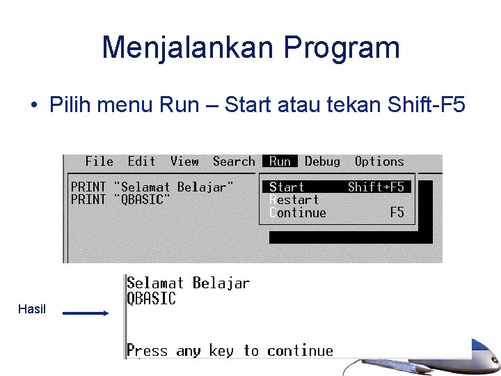 Menjalankan Program • Pilih menu Run – Start atau tekan Shift-F 5 Hasil 21