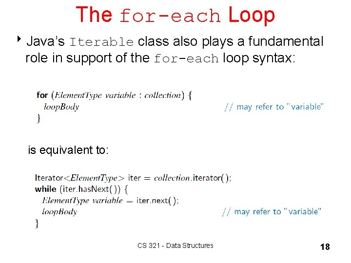 The for-each Loop 8 Java’s Iterable class also plays a fundamental role in support