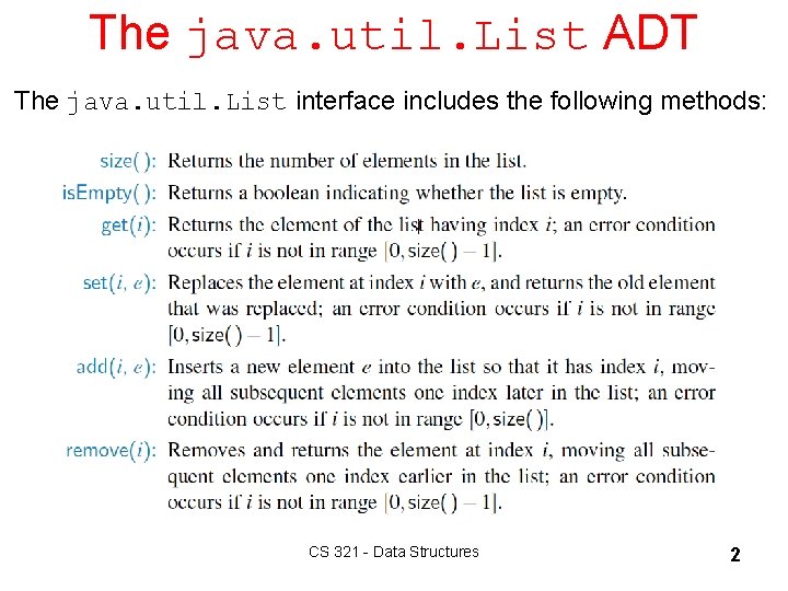 The java. util. List ADT The java. util. List interface includes the following methods: