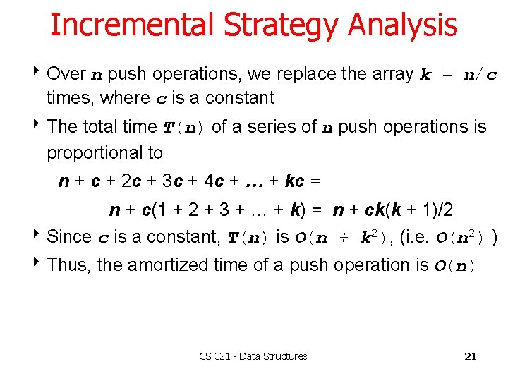 Incremental Strategy Analysis 8 Over n push operations, we replace the array k =