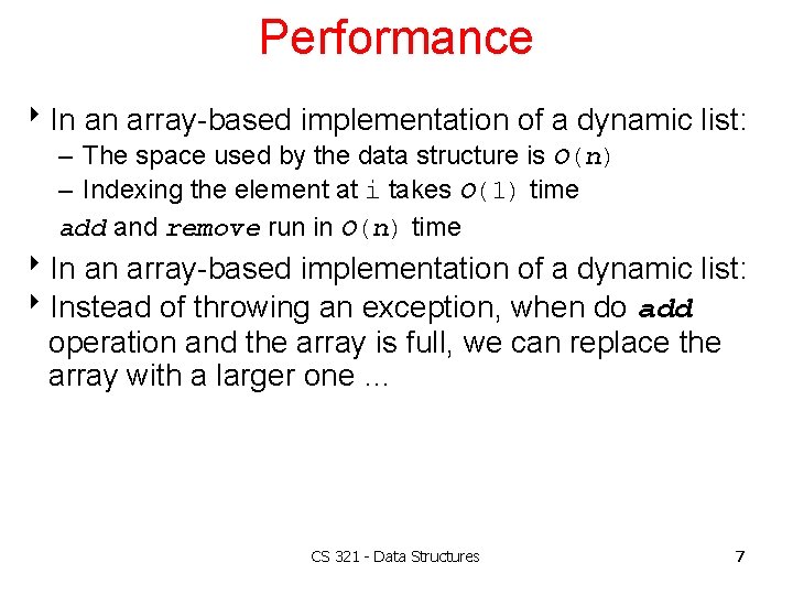 Performance 8 In an array-based implementation of a dynamic list: – The space used