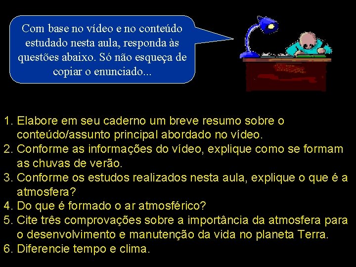 Com base no vídeo e no conteúdo estudado nesta aula, responda às questões abaixo.