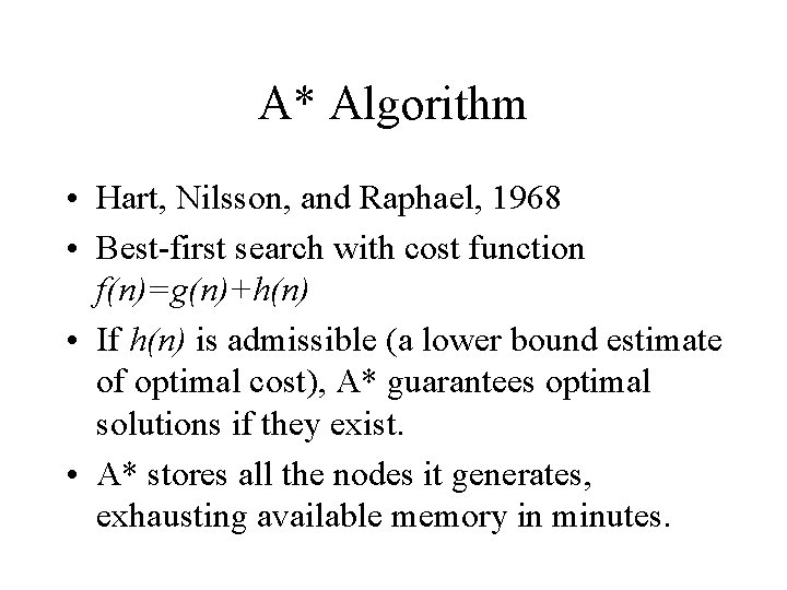 A* Algorithm • Hart, Nilsson, and Raphael, 1968 • Best-first search with cost function A* Algorithm • Hart, Nilsson, and Raphael, 1968 • Best-first search with cost function