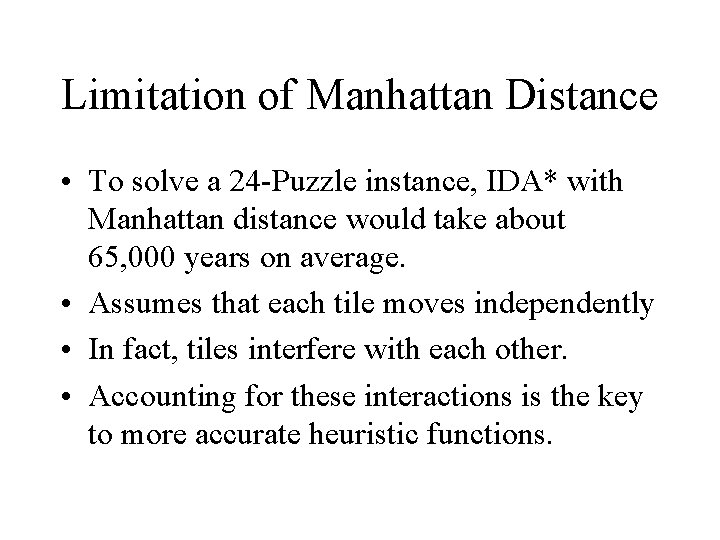 Limitation of Manhattan Distance • To solve a 24 -Puzzle instance, IDA* with Manhattan Limitation of Manhattan Distance • To solve a 24 -Puzzle instance, IDA* with Manhattan