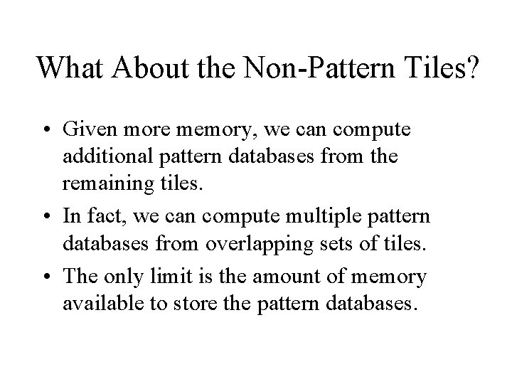 What About the Non-Pattern Tiles? • Given more memory, we can compute additional pattern What About the Non-Pattern Tiles? • Given more memory, we can compute additional pattern