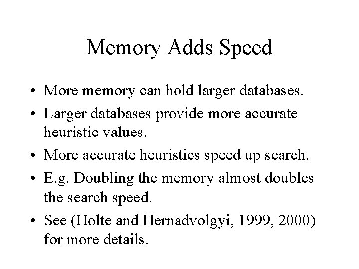 Memory Adds Speed • More memory can hold larger databases. • Larger databases provide Memory Adds Speed • More memory can hold larger databases. • Larger databases provide