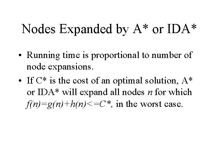 Nodes Expanded by A* or IDA* • Running time is proportional to number of Nodes Expanded by A* or IDA* • Running time is proportional to number of