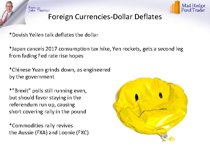 Foreign Currencies-Dollar Deflates *Dovish Yellen talk deflates the dollar *Japan cancels 2017 consumption tax