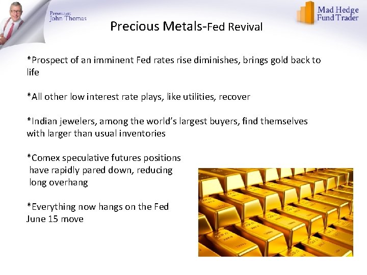 Precious Metals-Fed Revival *Prospect of an imminent Fed rates rise diminishes, brings gold back