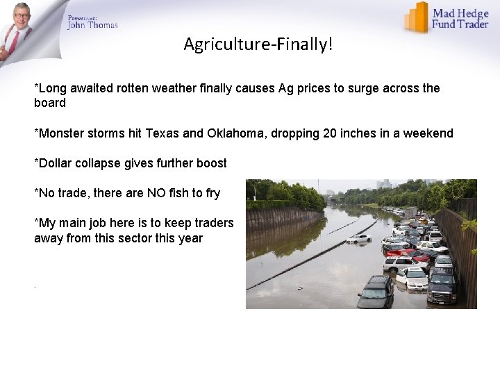 Agriculture-Finally! *Long awaited rotten weather finally causes Ag prices to surge across the board Agriculture-Finally! *Long awaited rotten weather finally causes Ag prices to surge across the board