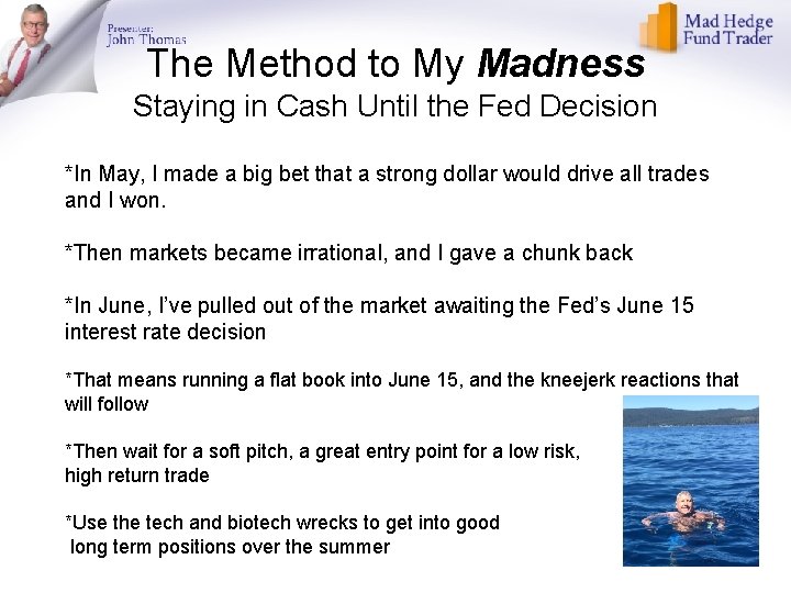 The Method to My Madness Staying in Cash Until the Fed Decision *In May,