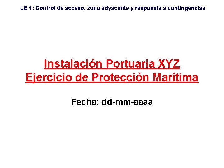 LE 1: Control de acceso, zona adyacente y respuesta a contingencias Instalación Portuaria XYZ