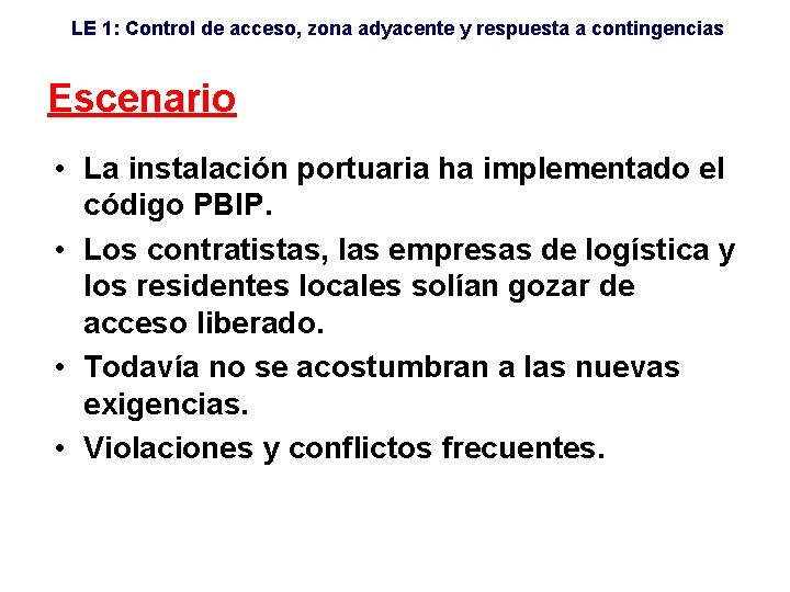 LE 1: Control de acceso, zona adyacente y respuesta a contingencias Escenario • La