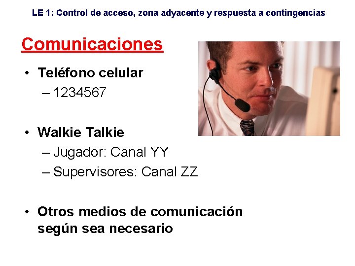 LE 1: Control de acceso, zona adyacente y respuesta a contingencias Comunicaciones • Teléfono