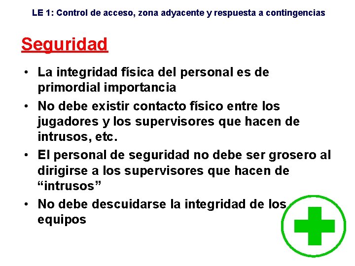 LE 1: Control de acceso, zona adyacente y respuesta a contingencias Seguridad • La