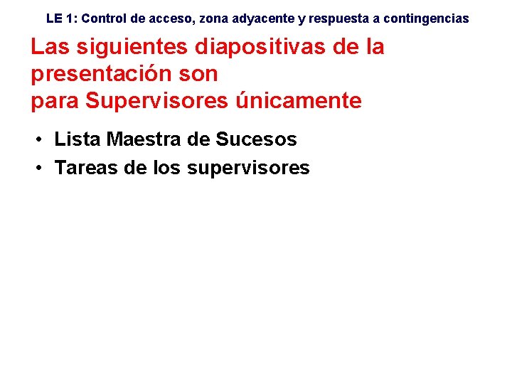 LE 1: Control de acceso, zona adyacente y respuesta a contingencias Las siguientes diapositivas