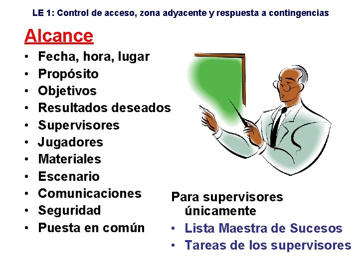 LE 1: Control de acceso, zona adyacente y respuesta a contingencias Alcance • •