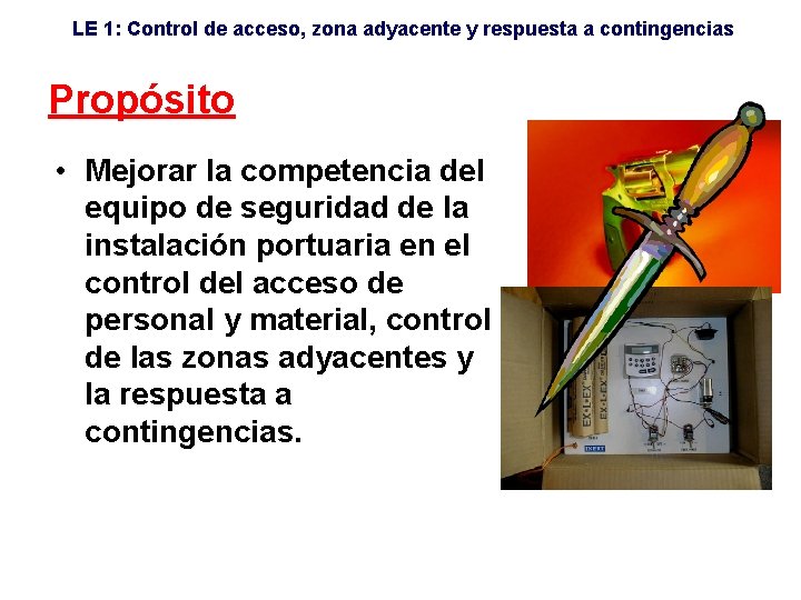 LE 1: Control de acceso, zona adyacente y respuesta a contingencias Propósito • Mejorar